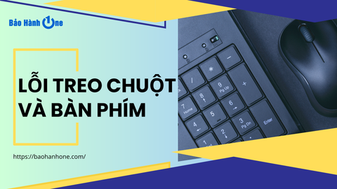 Nguyên nhân và cách khắc phục lỗi treo chuột và bàn phím mới nhất 2023