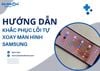 Hướng dẫn cách khắc phục lỗi tự xoay màn hình Samsung nhanh chóng