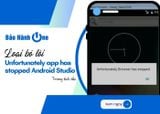 Sửa lỗi Unfortunately app has stopped Android Studio trong tích tắc