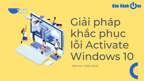 Giải pháp khắc phục lỗi Activate Windows 10 đơn giản, nhanh chóng