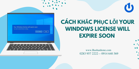 Cách khắc phục lỗi Your windows license will expire soon nhanh chóng, đơn giản