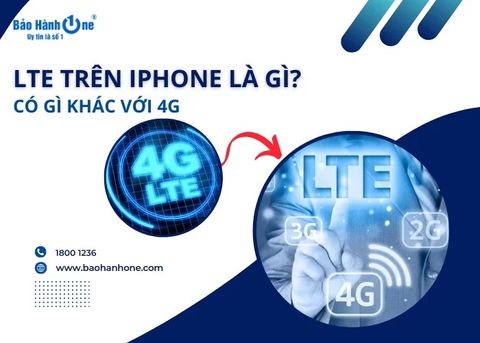 LTE trên iPhone là gì? Cách chuyển đổi giữa LTE và 4G trên iPhone