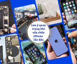 Lưu ý quan trọng khi sửa chữa iPhone lần đầu