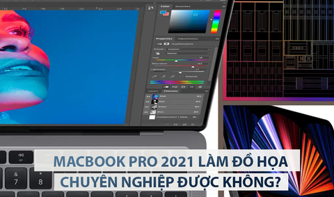 MacBook Pro 2021 làm đồ họa chuyên nghiệp được không? Nên chọn dòng nào tốt nhất?
