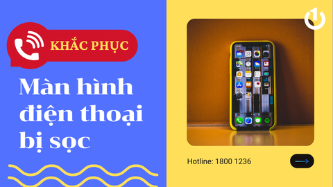 Nguyên nhân và cách sửa lỗi màn hình điện thoại bị sọc nhanh chóng