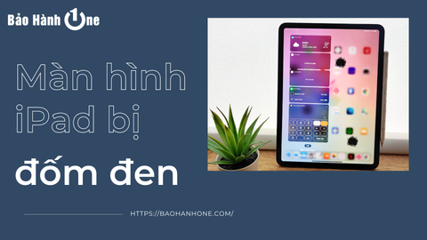 [Kinh nghiệm] Cách khắc phục màn hình iPad bị đốm đen mới nhất