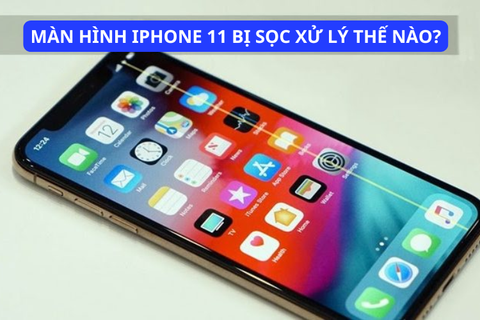 Màn hình iPhone 11 bị sọc xanh đâu là giải pháp khắc phục hiệu quả và tiết kiệm