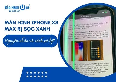 Vì sao màn hình iPhone XS Max bị sọc xanh? Cách khắc phục?