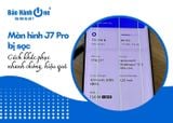 Màn hình J7 Pro bị sọc: Cách sửa nhanh chóng, tiết kiệm