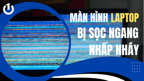 Nguyên nhân và cách khắc phục màn hình laptop bị sọc ngang nhấp nháy