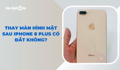 Thay màn hình mặt sau iPhone 8 plus có đắt không?