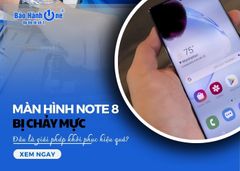 Giải pháp khôi phục màn hình Note 8 bị chảy mực hiệu quả