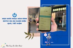 Mẹo khôi phục màn hình Note 9 bị ám xanh hiệu quả, tiết kiệm