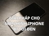 10+ cách khắc phục màn hình iPhone 11 bị tối đen thành công trong vài bước