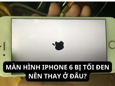 Màn hình iPhone 6 bị đen là do đâu và hướng khắc phục nhanh chóng chỉ với 3 phút