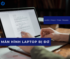 Màn hình laptop bị đơ do đâu? Cách xử lý đơn giản, hiệu quả