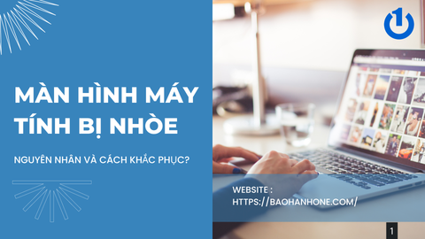 Nguyên nhân và cách khắc phục tình trạng màn hình máy tính bị nhòe