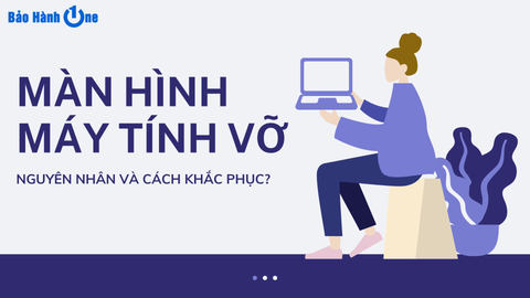 Màn hình máy tính bị vỡ: Nguyên nhân và cách khắc phục?