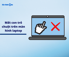 Mất con trỏ chuột trên màn hình laptop và 7 cách khắc phục sự cố