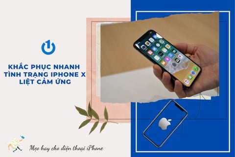 Mẹo khắc phục nhanh tình trạng iPhone X liệt cảm ứng