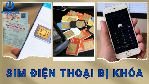 Tại sao SIM điện thoại bị khóa và cách khắc phục