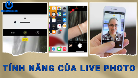 Live Photo là gì? Những tính năng nổi bật của Live Photo