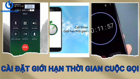 Hướng dẫn cài đặt cuộc gọi có giới hạn thời gian trên điện thoại