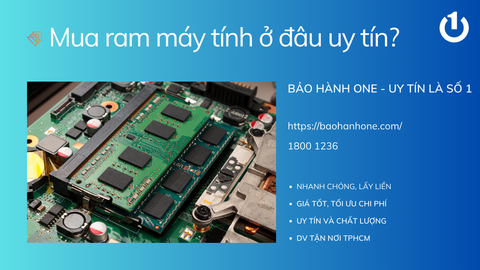 Mua RAM máy tính ở đâu uy tín? Những điều cần lưu ý khi chọn RAM?