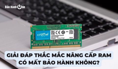 Giải đáp thắc mắc nâng cấp RAM có mất bảo hành không?