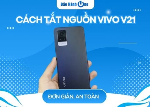 Cách tắt nguồn Vivo V21 đơn giản và an toàn cho điện thoại