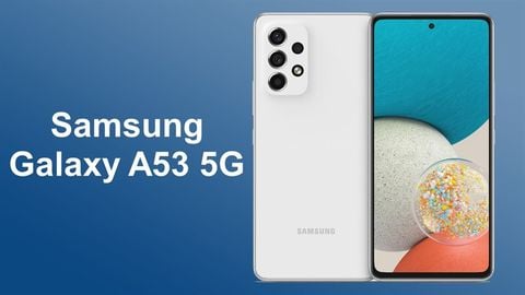 Khám phá những nâng cấp của Galaxy A53 5G mới nhất