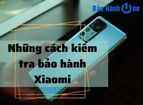 Những cách kiểm tra bảo hành Xiaomi