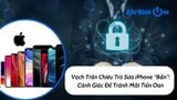 Vạch Trần Chiêu Trò Sửa iPhone “Bẩn”: Cảnh Giác Để Tránh Mất Tiền Oan