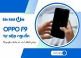 Nguyên nhân OPPO F9 tự sập nguồn và cách khắc phục