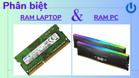 Phân biệt RAM laptop và RAM PC? Cách chọn RAM máy tính phù hợp