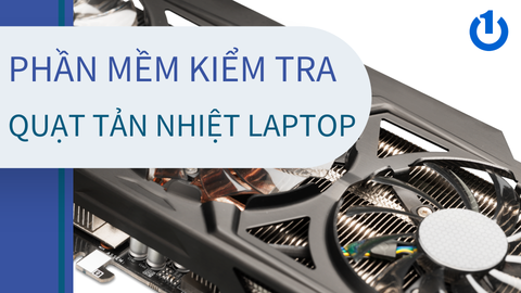 Tổng hợp những phần mềm kiểm tra quạt tản nhiệt laptop miễn phí