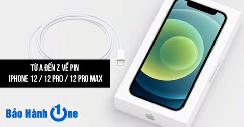 Mọi điều cần biết về viên pin của iPhone 12 / 12 Pro / 12 Pro Max