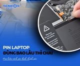 Pin laptop dùng bao lâu thì chai và cách xác định chính xác