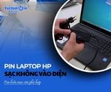 Pin laptop HP sạc không vào điện: Tìm hiểu mẹo sửa phù hợp