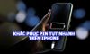 10 giải pháp khắc phục pin tụt nhanh trên iPhone tại nhà hiệu quả mà bạn cần biết