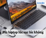 Pin laptop sạc lúc vào lúc không? Tìm hiểu ngay cách xử lý