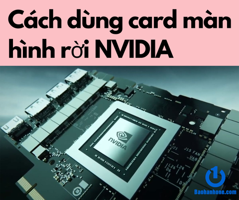 Cách sử dụng card màn hình rời NVIDIA