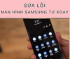 Lỗi tự xoay màn hình Samsung và cách khắc phục hiệu quả