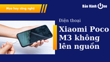 Làm gì khi Xiaomi Poco M3 không lên nguồn? Cách khắc phục hiệu quả