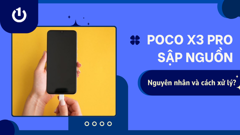 Poco X3 Pro sập nguồn liên tục mở không lên? Xử lý thế nào hiệu quả?