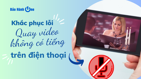 Bật mí cách khắc phục lỗi quay video không có tiếng chi tiết nhất