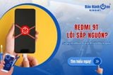 Redmi 9T lỗi sập nguồn? Nguyên nhân & Cách sửa hiệu quả