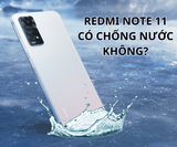 Redmi note 11 có chống nước không? Cách xử lý điện thoại bị rơi vào nước hiệu quả