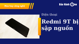 Redmi 9T bị sập nguồn liên tục: Nguyên nhân và cách sửa chữa hiệu quả