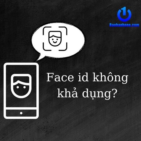 Face ID không khả dụng? Đâu là nguyên nhân và khắc phục?